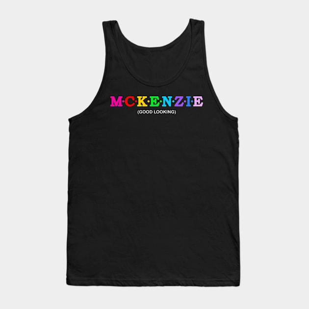 Mckenzie - Good Looking. Tank Top by Koolstudio